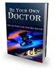 Thumbnail NEW 2010 Be Your Own Doctor (PLR)