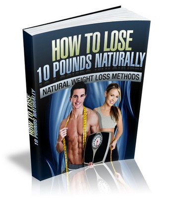 Product picture NEW How to Lose 10 Pounds Naturally - eBook and Audio (PLR)