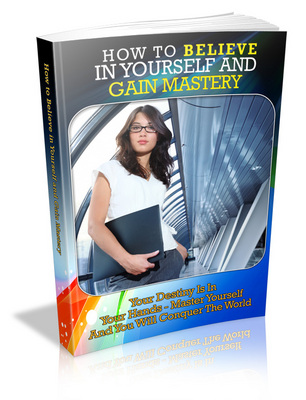 Product picture NEW 2010 How to Believe in Yourself and Gain Mastery (MRR)