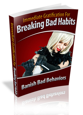 Product picture NEW 2010Immediate Gratification for Breaking Bad Habits(MRR)