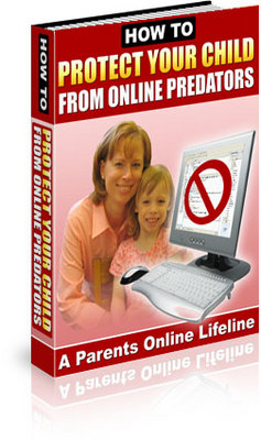 Product picture How to Protect Your Child From Online Predators