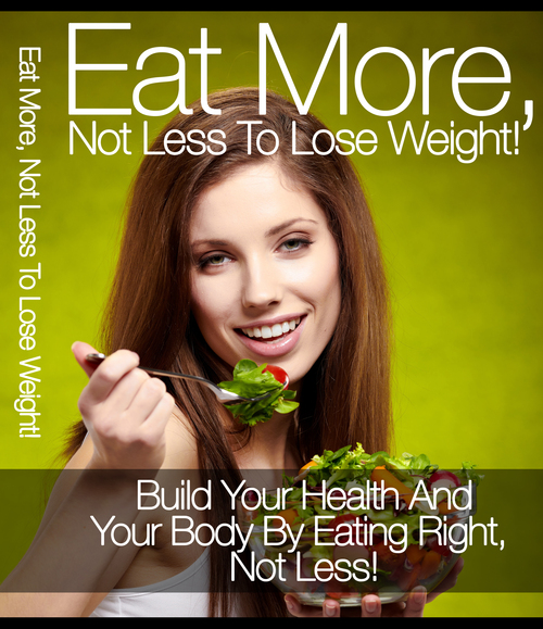 Product picture Eat More Not Less To Lose Weight 