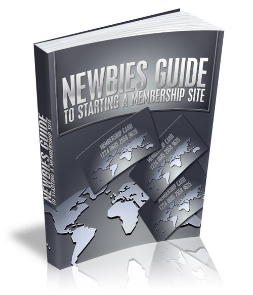 Product picture Newbies Guide To Starting A Membership Site with (MRR)